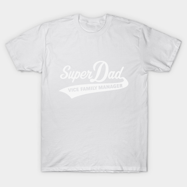 Super Dad â€“ Vice Family Manager (White) T-Shirt-TJ